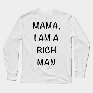 Cher Mama I am a Rich Man Quote Long Sleeve T-Shirt